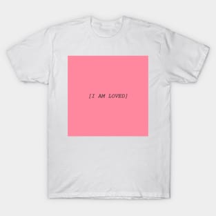 [I AM LOVED] self love T-Shirt